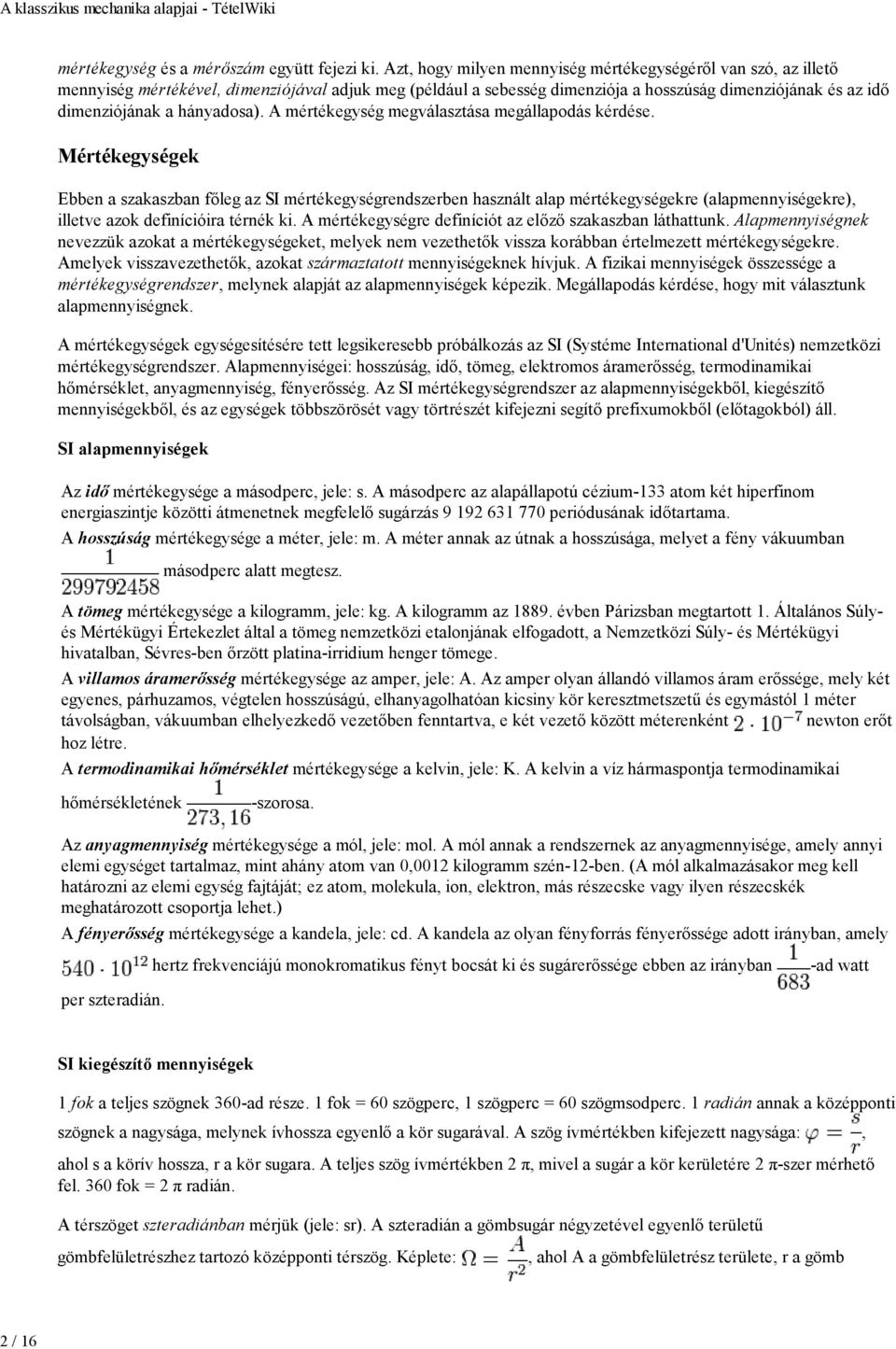 hányadosa). A mértékegység megválasztása megállapodás kérdése.