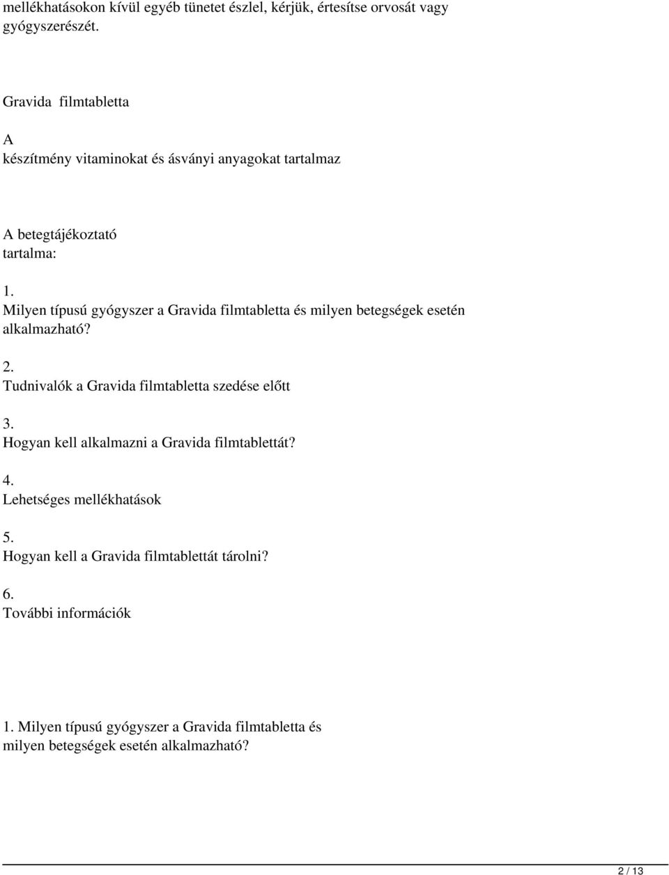 Milyen típusú gyógyszer a Gravida filmtabletta és milyen betegségek esetén alkalmazható? 2. Tudnivalók a Gravida filmtabletta szedése előtt 3.