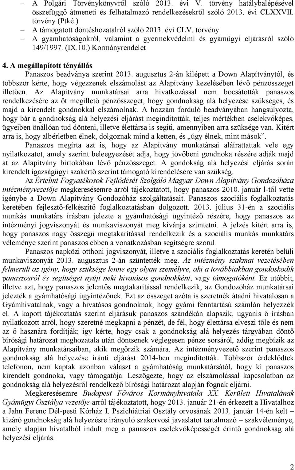 A megállapított tényállás Panaszos beadványa szerint 2013.