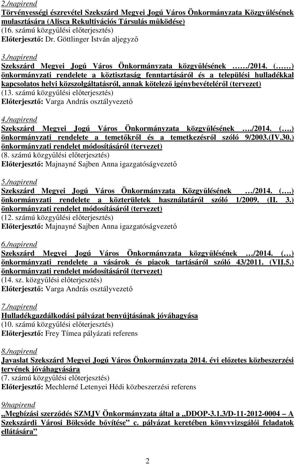 ( ) önkormányzati rendelete a köztisztaság fenntartásáról és a települési hulladékkal kapcsolatos helyi közszolgáltatásról, annak kötelezı igénybevételérıl (tervezet) (13.