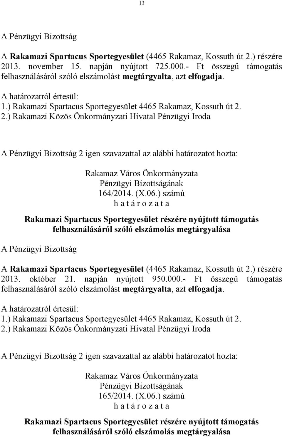 hozta: 164/2014. (X.06.) számú 2013. október 21. napján nyújtott 950.