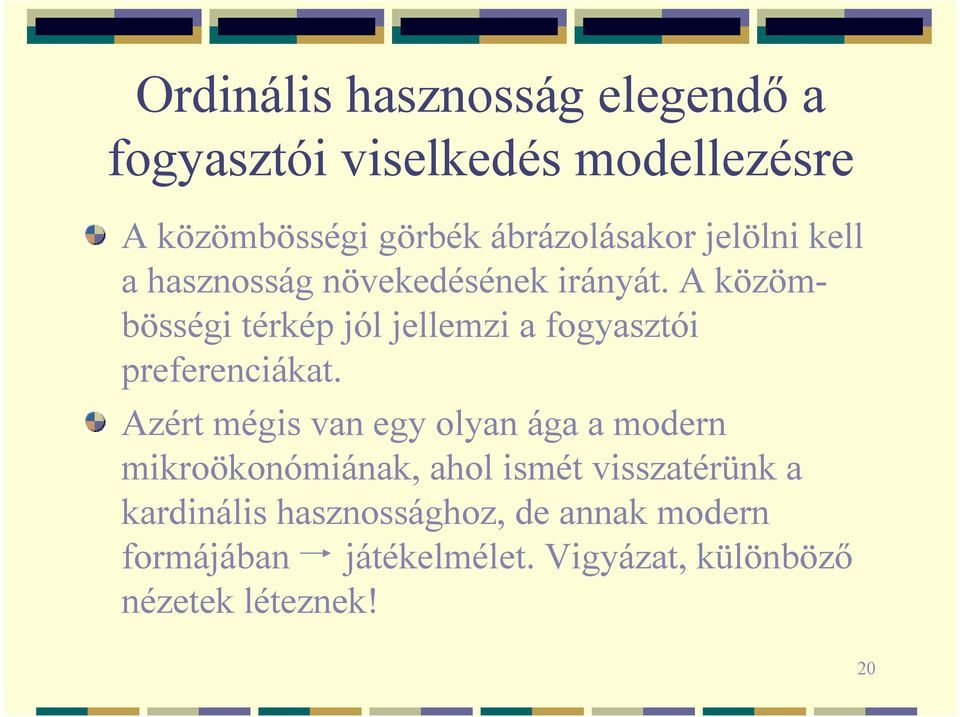 A közömbösségi térkép jól jellemzi a fogyasztói preferenciákat.