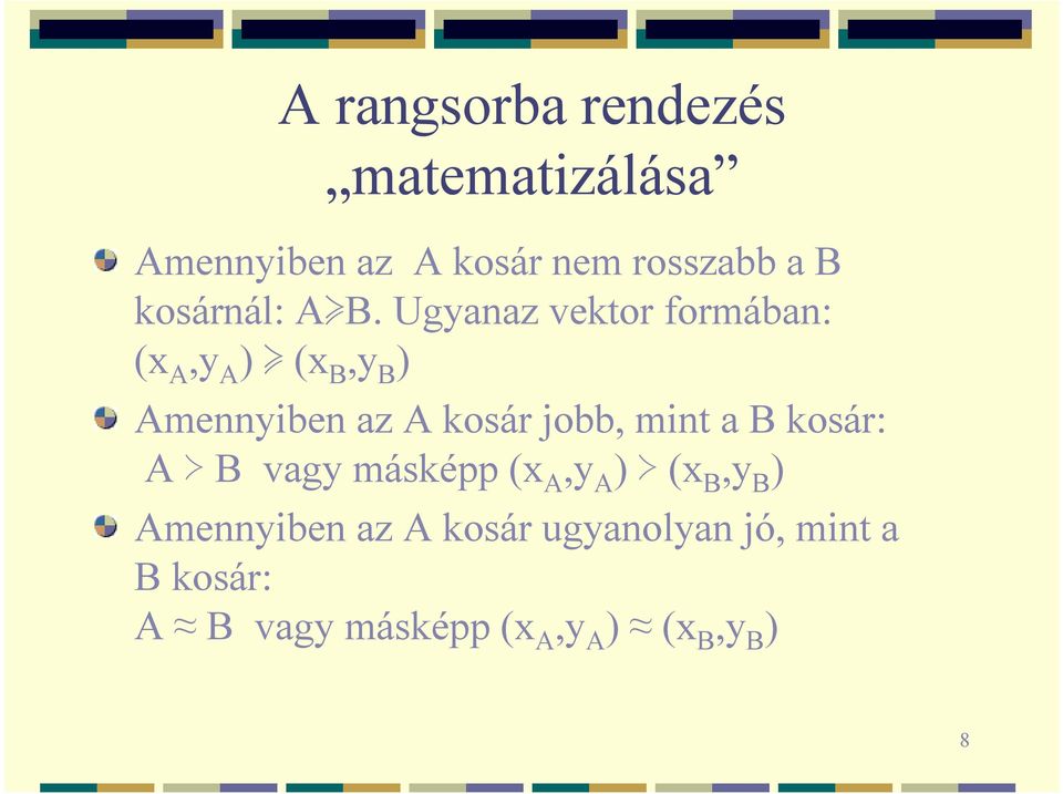 Ugyanaz vektor formában: (x A,y A ) (x B,y B ) Amennyiben az A kosár jobb,