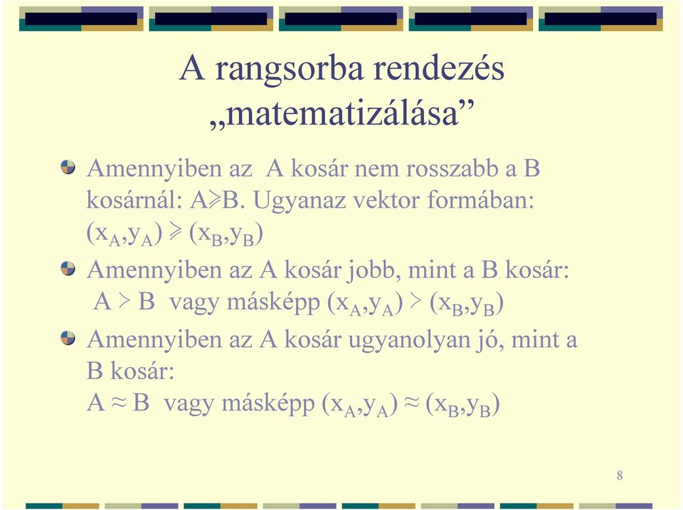 Ugyanaz vektor formában: (x A,y A ) (x B,y B ) Amennyiben az A kosár jobb,