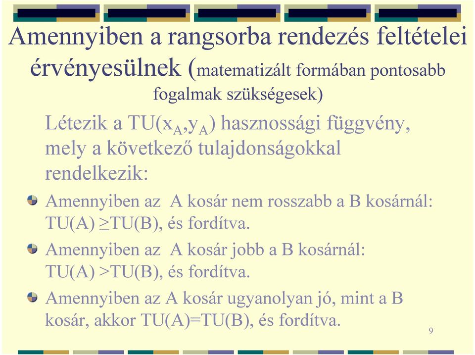 Amennyiben az A kosár nem rosszabb a B kosárnál: TU(A) TU(B), és fordítva.