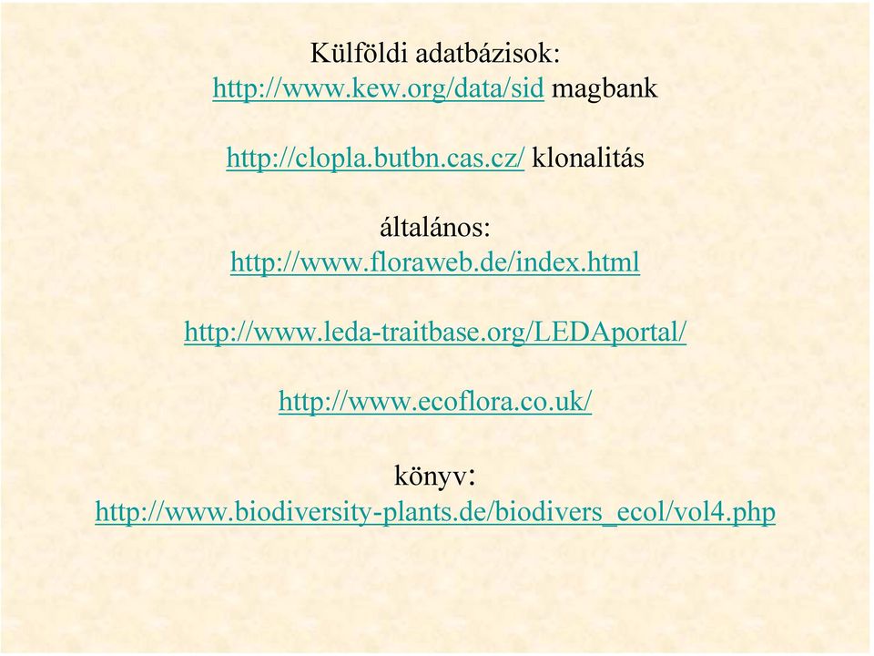 cz/ klonalitás általános: http://www.floraweb.de/index.