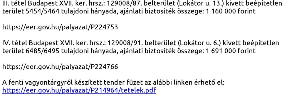 hu/palyazat/p224753 IV. tétel Budapest XVII. ker. hrsz.: 129008/91. belterület (Lokátor u. 6.