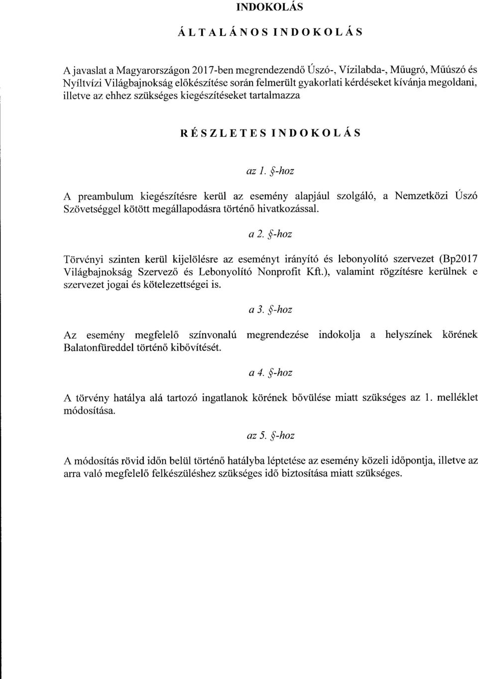 -hoz A preambulum kiegészítésre kerül az esemény alapjául szolgáló, a Nemzetközi Úsz ó Szövetséggel kötött megállapodásra történő hivatkozással. a 2.