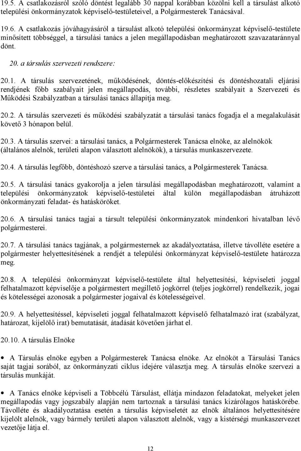 a társulás szervezeti rendszere: 20.1.
