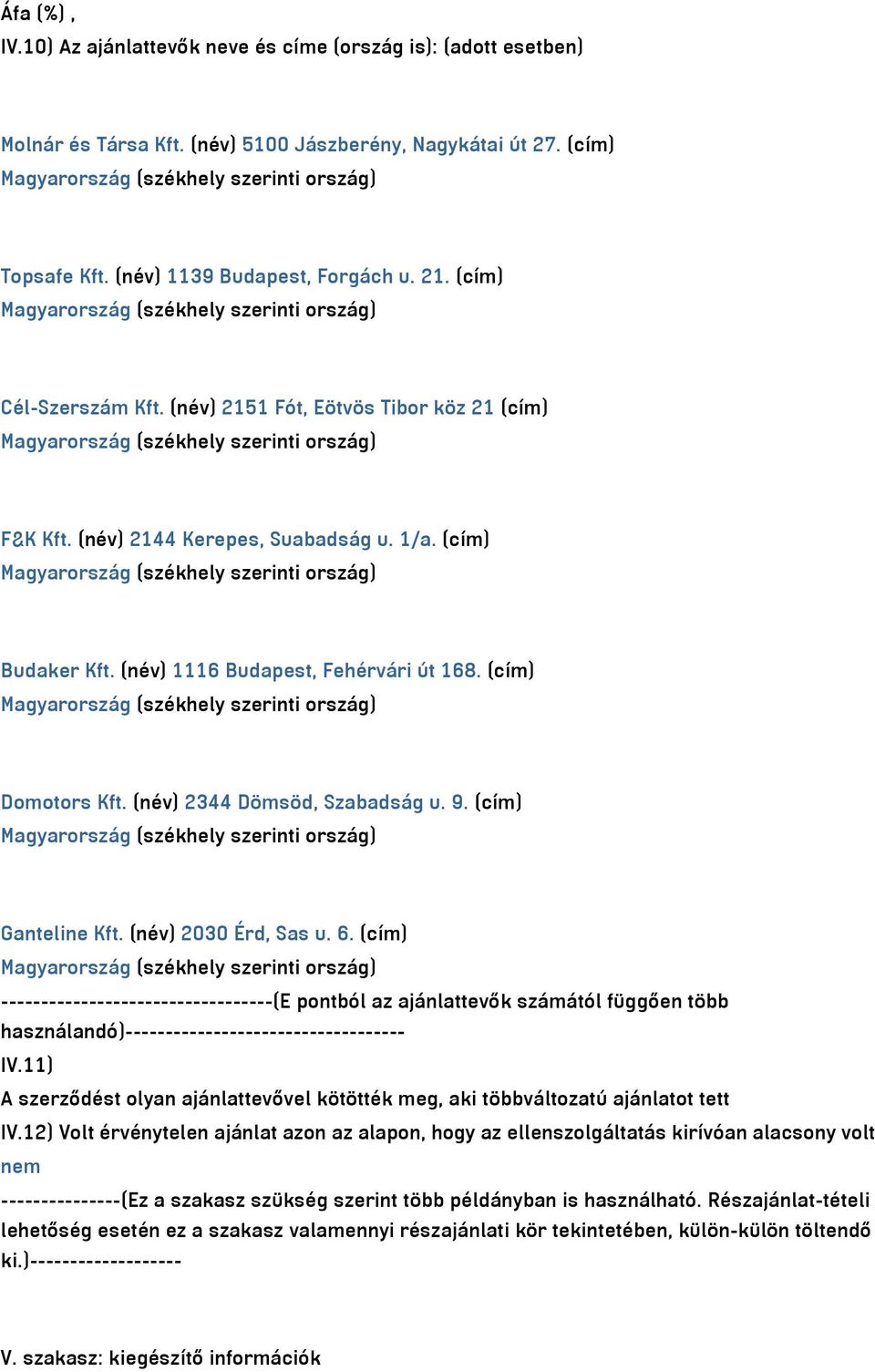 (név) 2344 Dömsöd, Szabadság u. 9. (cím) Ganteline Kft. (név) 2030 Érd, Sas u. 6.