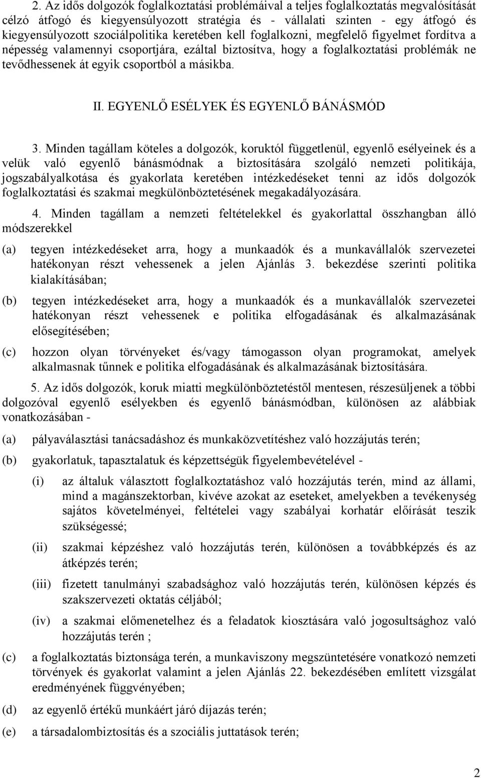 másikba. II. EGYENLŐ ESÉLYEK ÉS EGYENLŐ BÁNÁSMÓD 3.