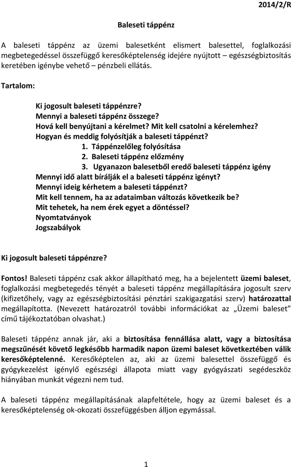 Hogyan és meddig folyósítják a baleseti táppénzt? 1. Táppénzelőleg folyósítása 2. Baleseti táppénz előzmény 3.