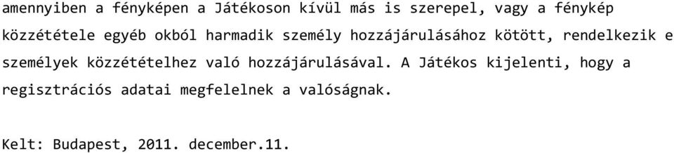 e személyek közzétételhez való hozzájárulásával.