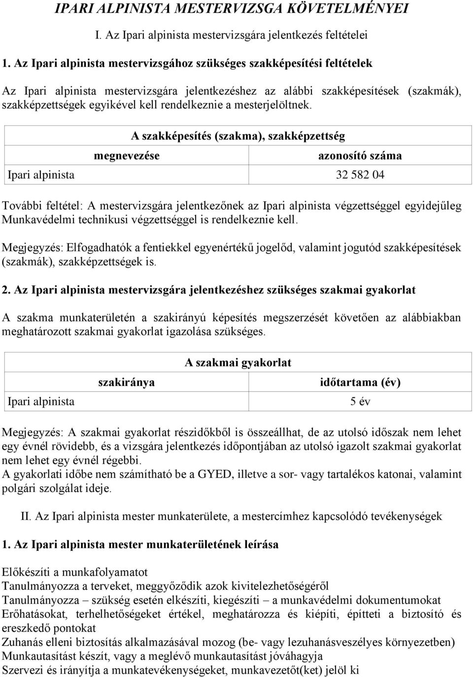 rendelkeznie a mesterjelöltnek.