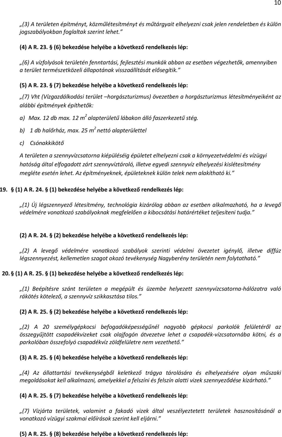 visszaállítását elősegítik. (5) A R. 23.