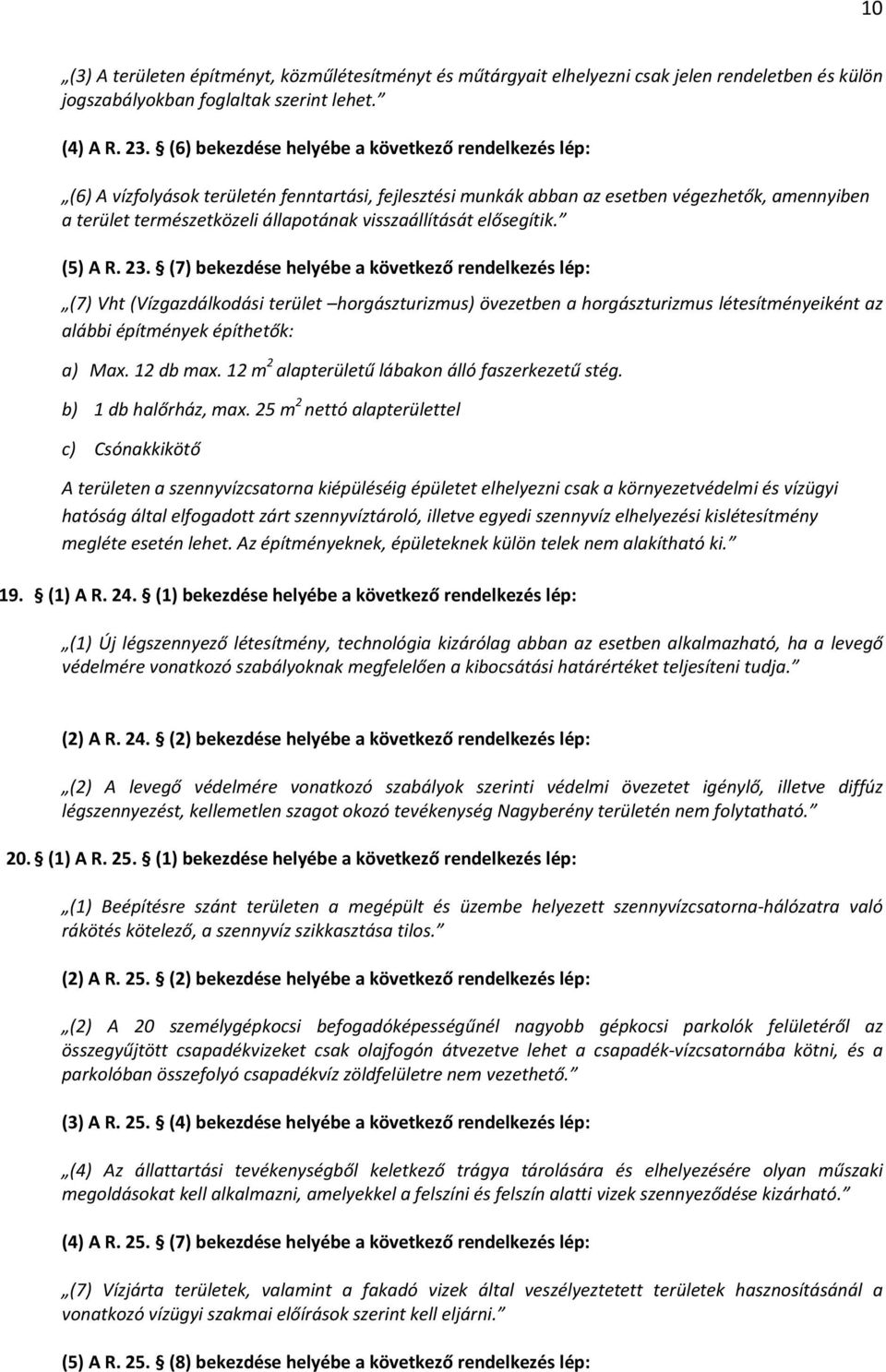 visszaállítását elősegítik. (5) A R. 23.