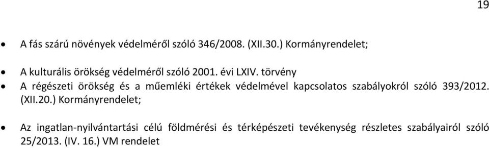 törvény A régészeti örökség és a műemléki értékek védelmével kapcsolatos szabályokról szóló