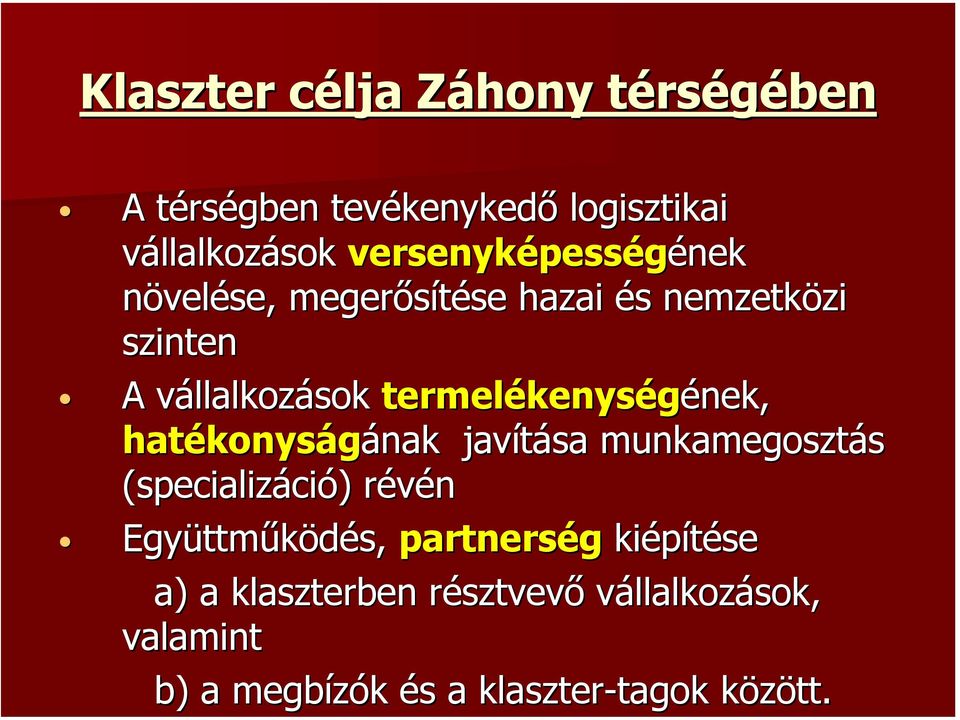 termelékenységének, ének, hatékonyságának ának javítása munkamegosztás (specializáció)) révén