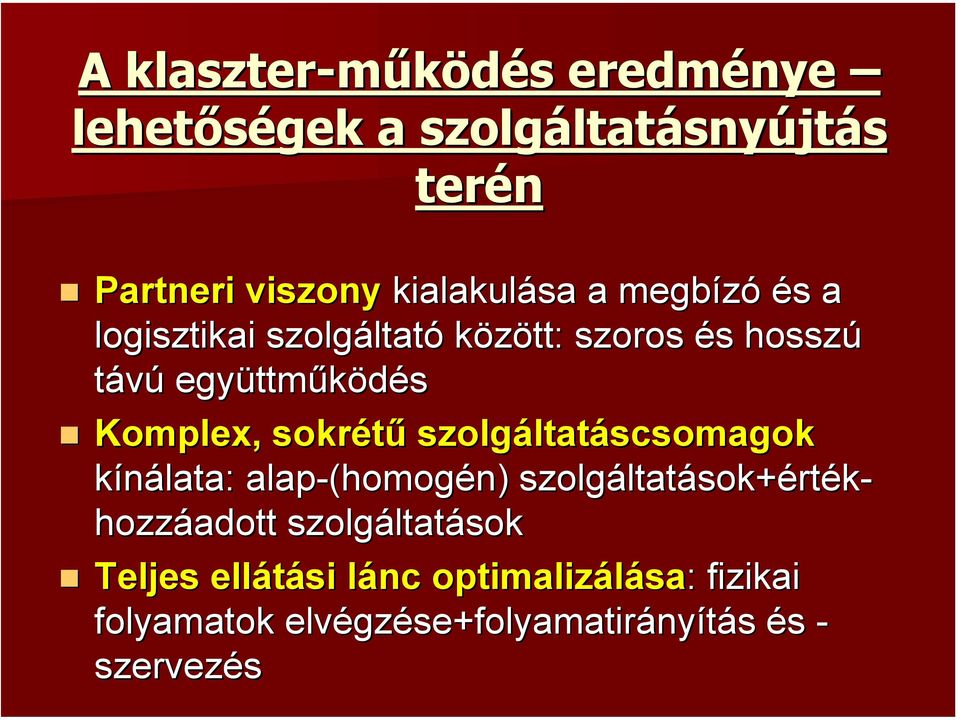 sokrétű szolgáltatáscsomagok kínálata: alap-(homogén) szolgáltatások+érték- hozzáadott