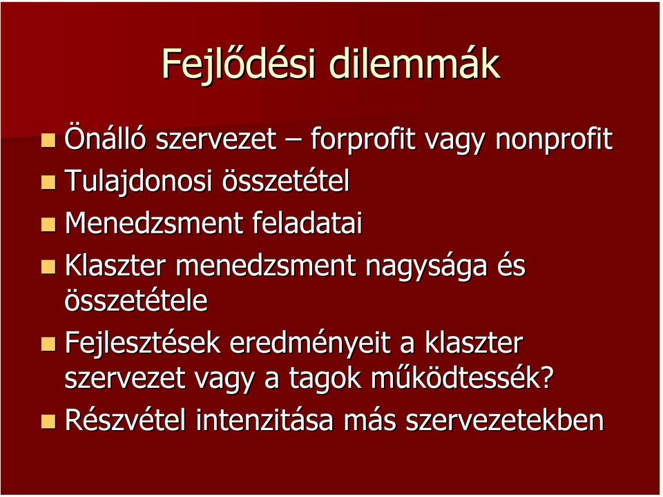 nagysága és összetétele Fejlesztések eredményeit a klaszter