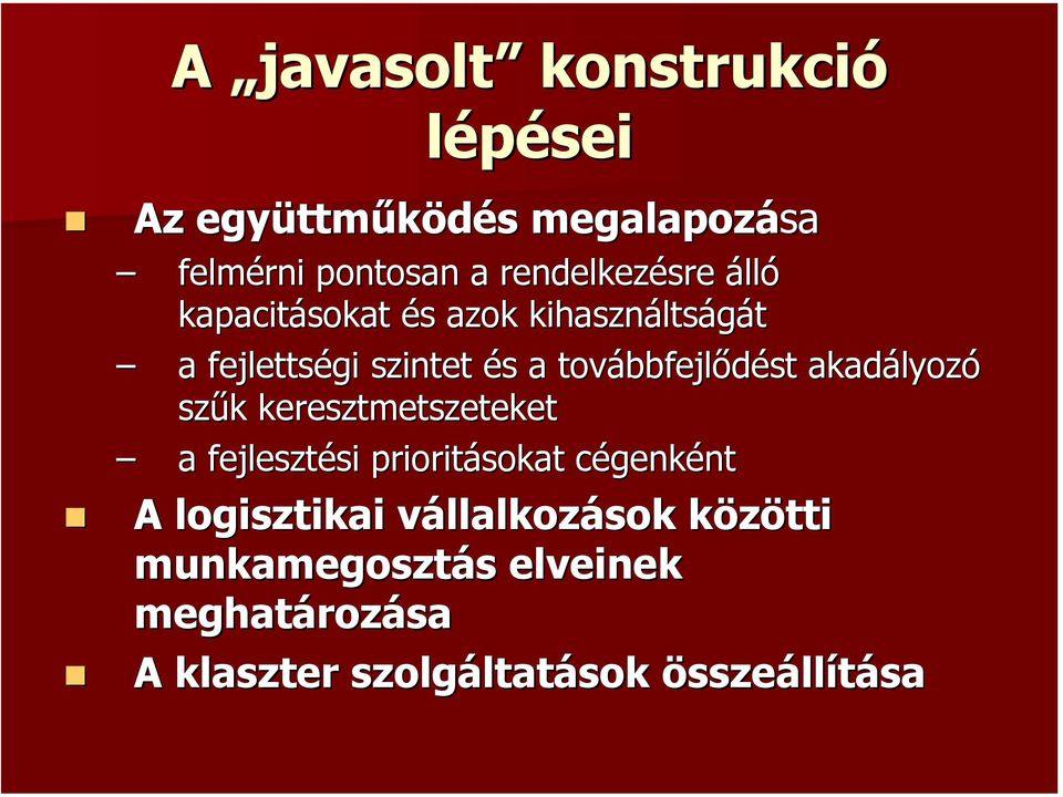 továbbfejlődést akadályozó szűk keresztmetszeteket a fejlesztési prioritásokat cégenként A
