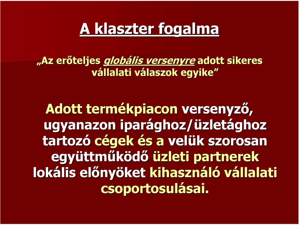 iparághoz/üzletághoz tartozó cégek és a velük szorosan együttműködő