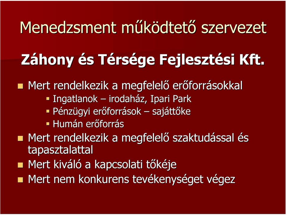 Pénzügyi erőforrások sajáttőke Humán erőforrás Mert rendelkezik a megfelelő