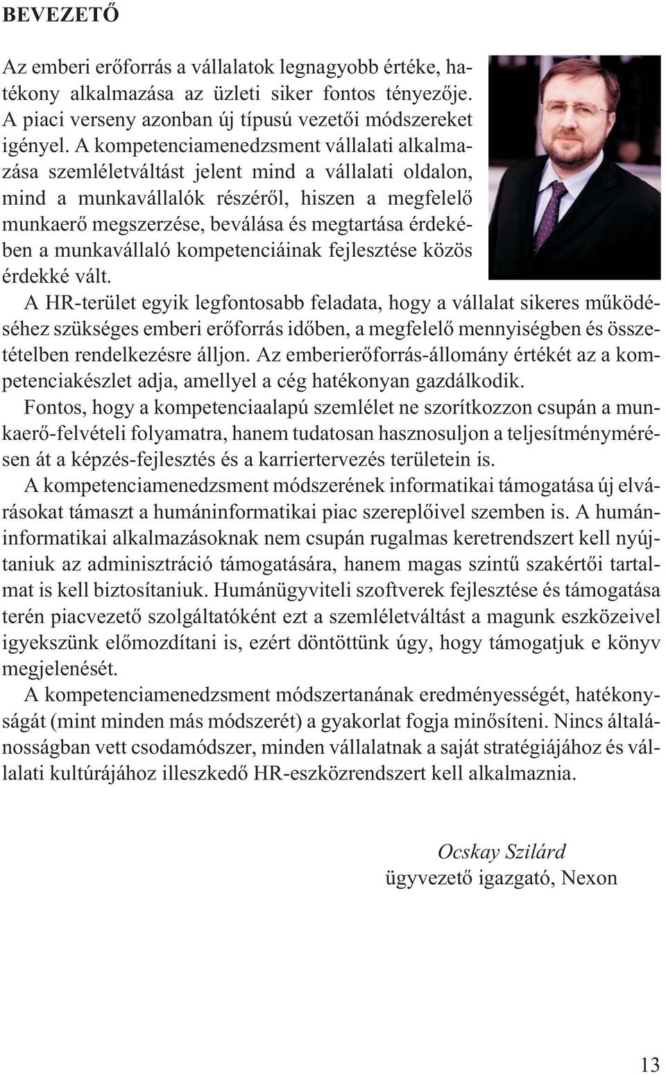érdekében a munkavállaló kompetenciáinak fejlesztése közös érdekké vált.