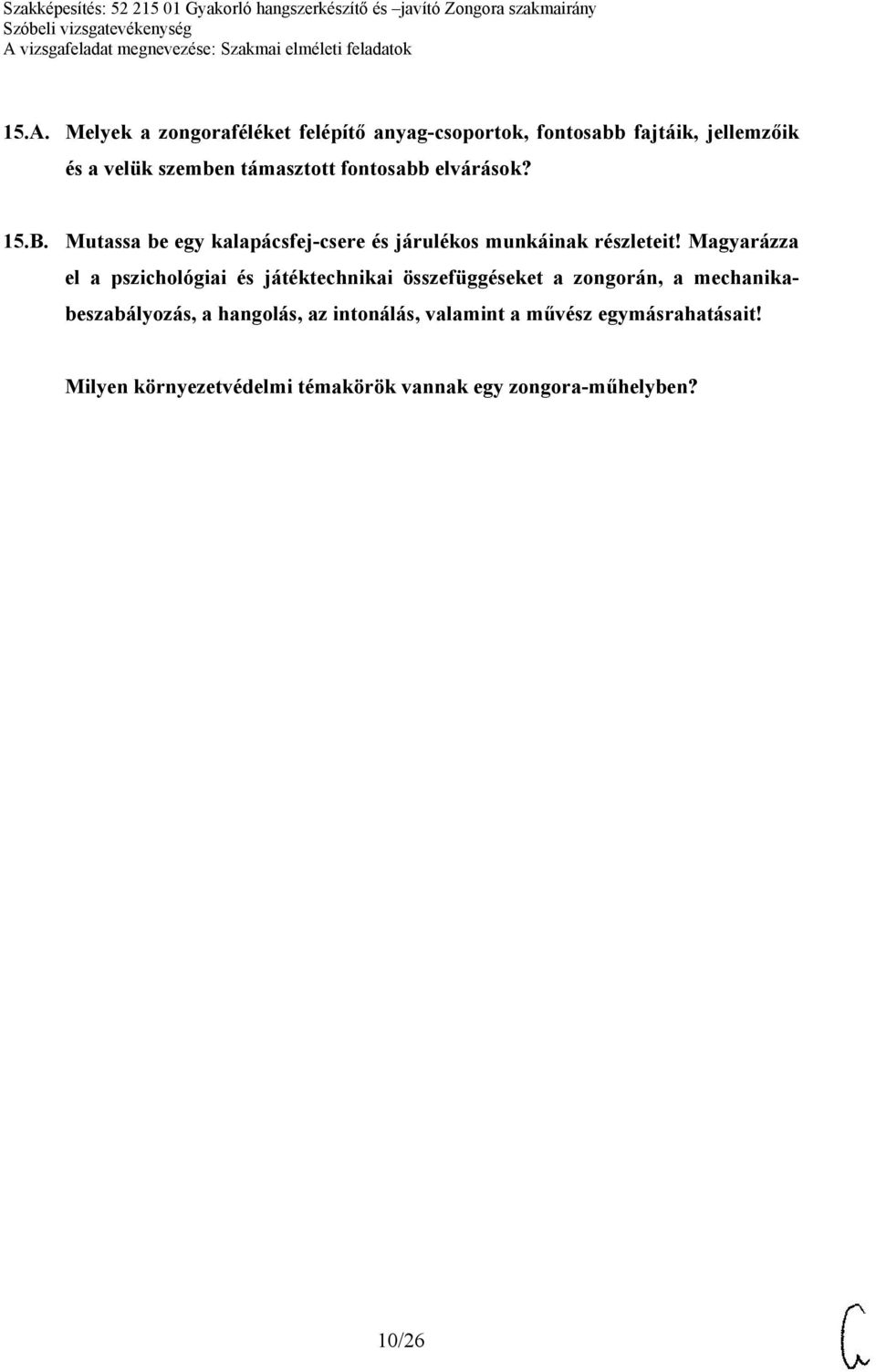 Magyarázza el a pszichológiai és játéktechnikai összefüggéseket a zongorán, a mechanikabeszabályozás, a