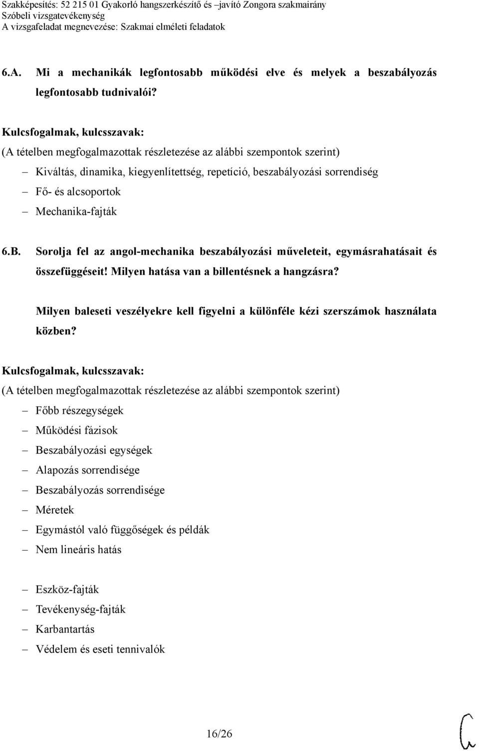 Sorolja fel az angol-mechanika beszabályozási műveleteit, egymásrahatásait és összefüggéseit! Milyen hatása van a billentésnek a hangzásra?