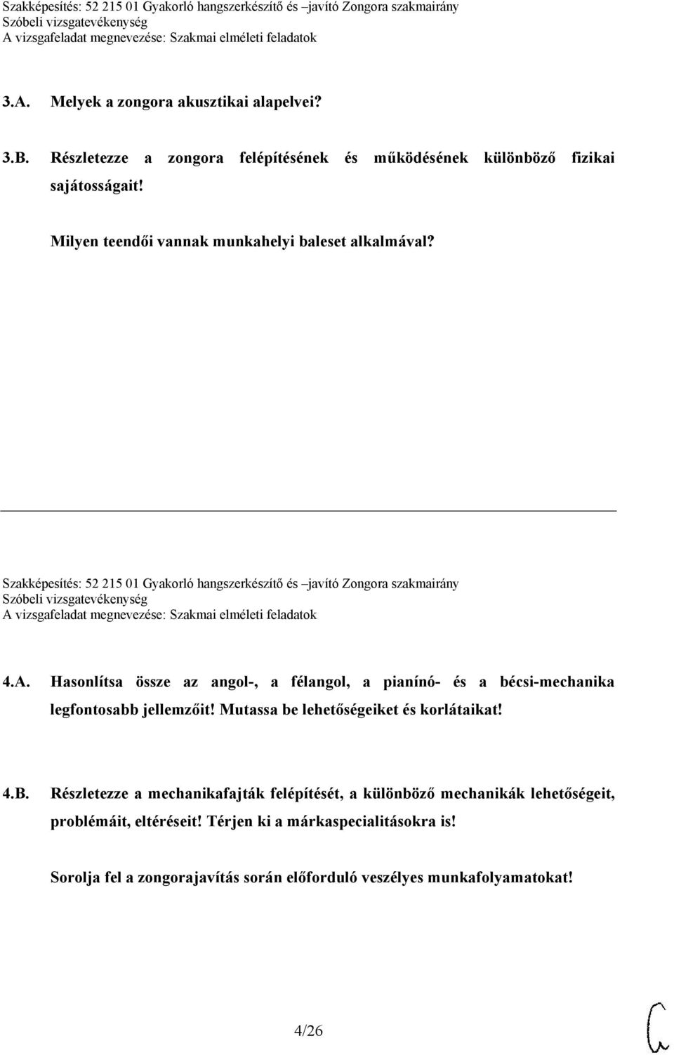 Hasonlítsa össze az angol-, a félangol, a pianínó- és a bécsi-mechanika legfontosabb jellemzőit! Mutassa be lehetőségeiket és korlátaikat! 4.B.