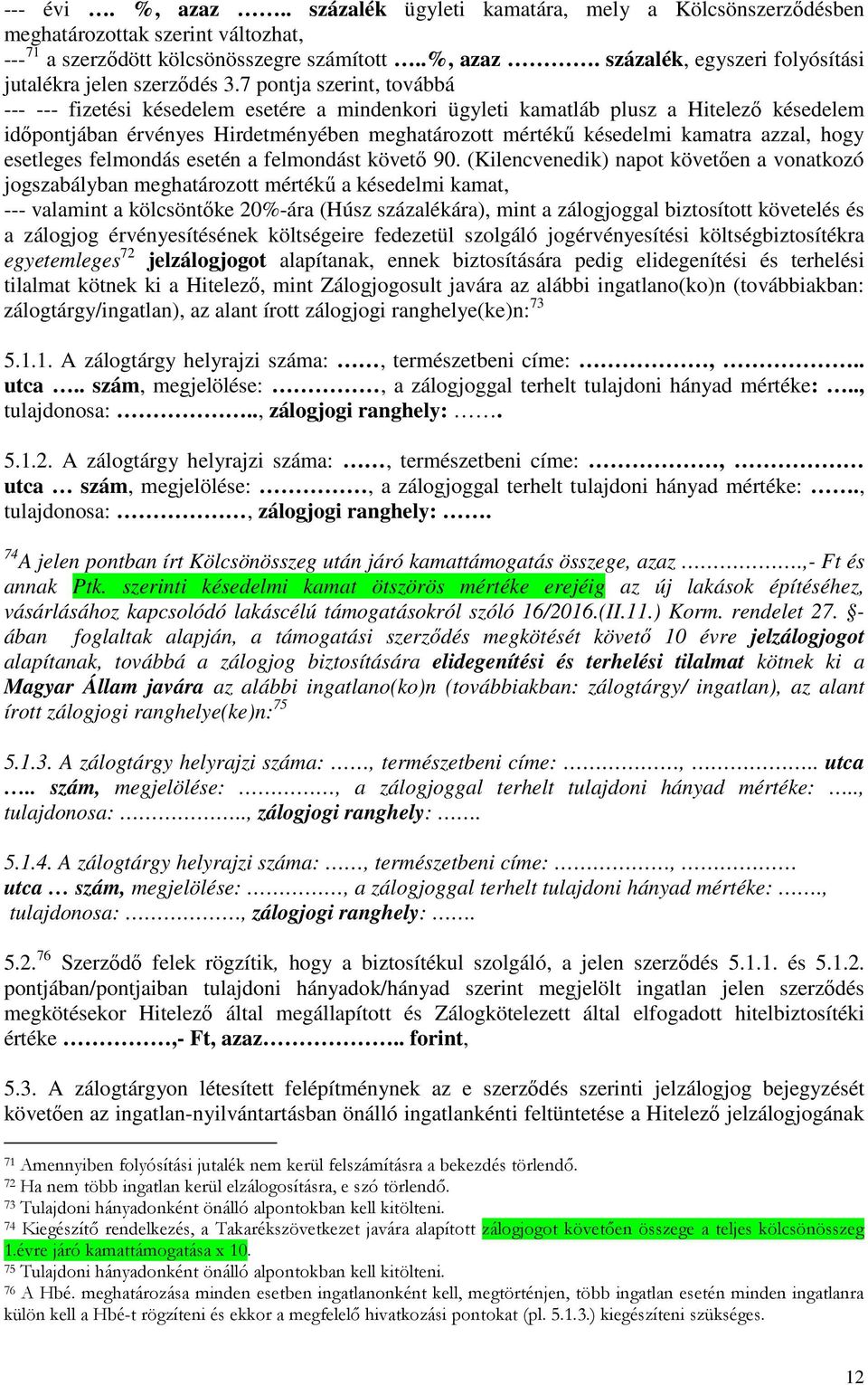 azzal, hogy esetleges felmondás esetén a felmondást követő 90.