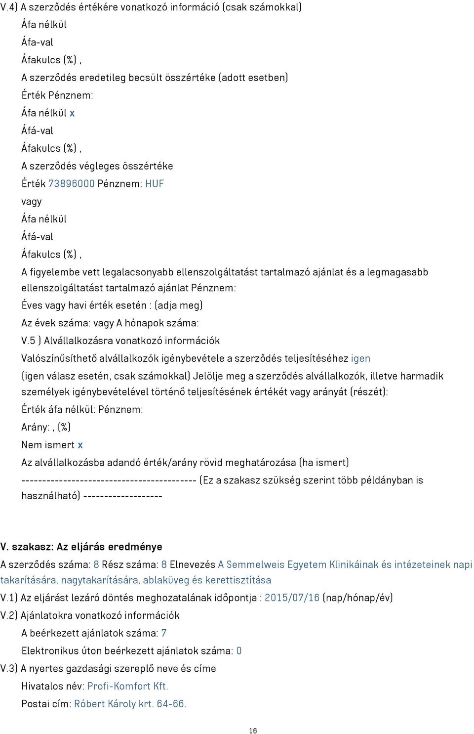 évek száma: vagy A hónapok száma: V.