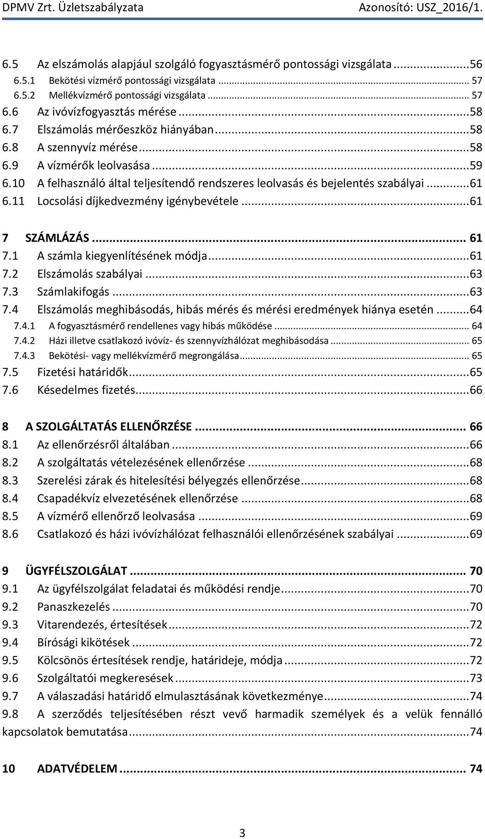 11 Locsolási díjkedvezmény igénybevétele... 61 7 SZÁMLÁZÁS... 61 7.1 A számla kiegyenlítésének módja... 61 7.2 Elszámolás szabályai... 63 7.