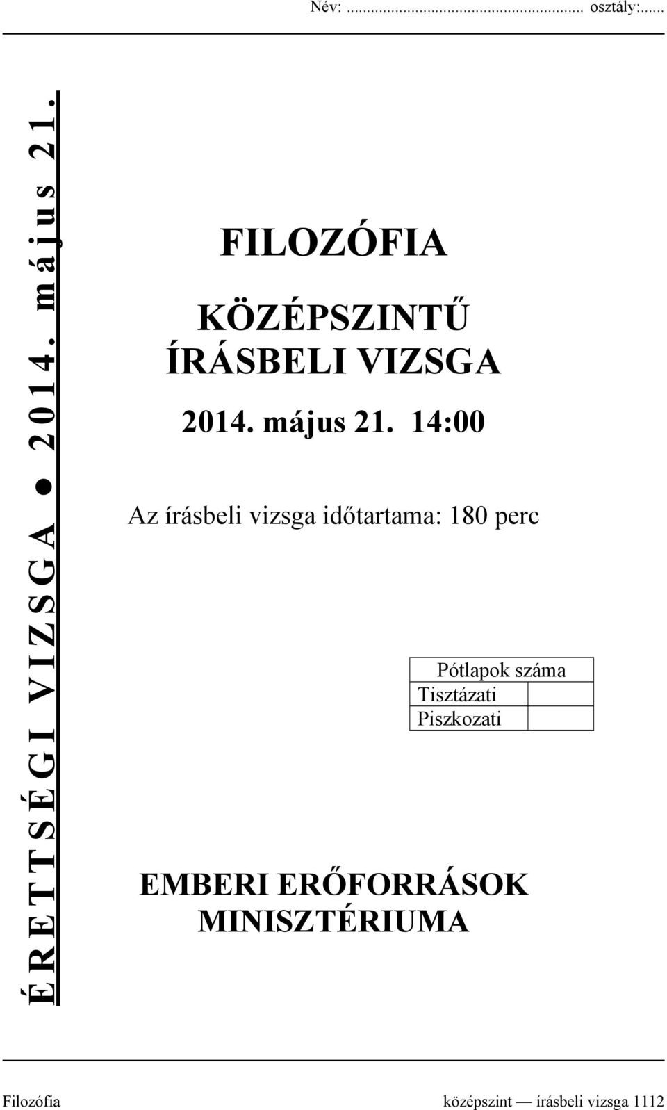 14:00 Az írásbeli vizsga időtartama: 180 perc Pótlapok száma