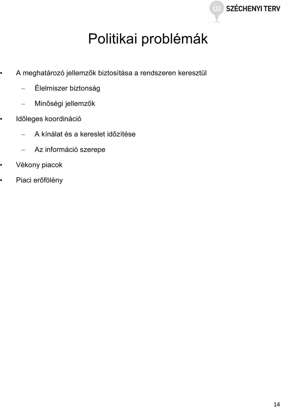 jellemzők Időleges koordináció A kínálat és a kereslet