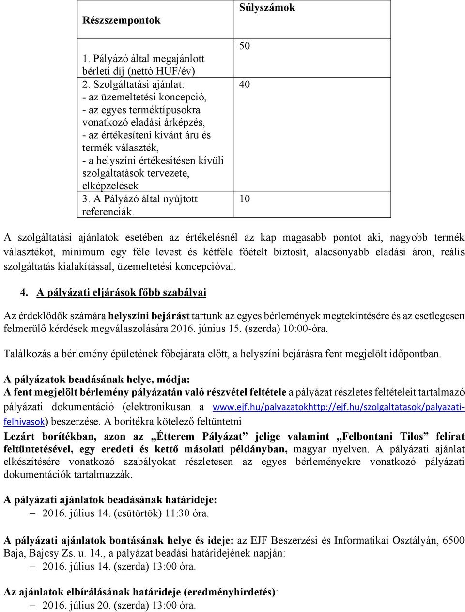 szolgáltatások tervezete, elképzelések 3. A Pályázó által nyújtott referenciák.