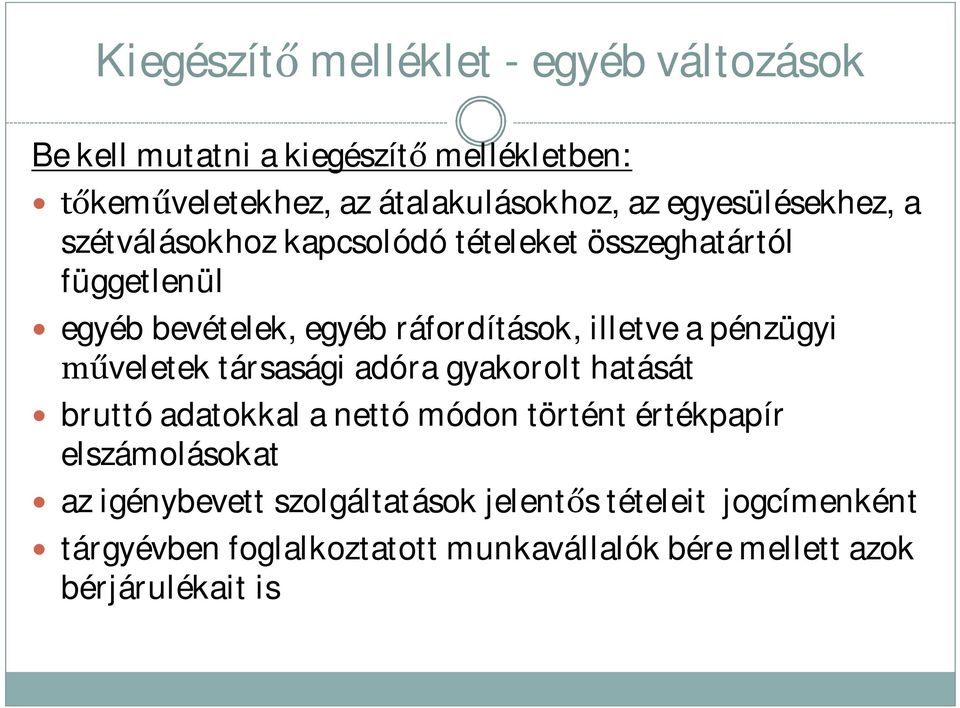 a pénzügyi műveletek társasági adóra gyakorolt hatását bruttó adatokkal a nettó módon történt értékpapír elszámolásokat az