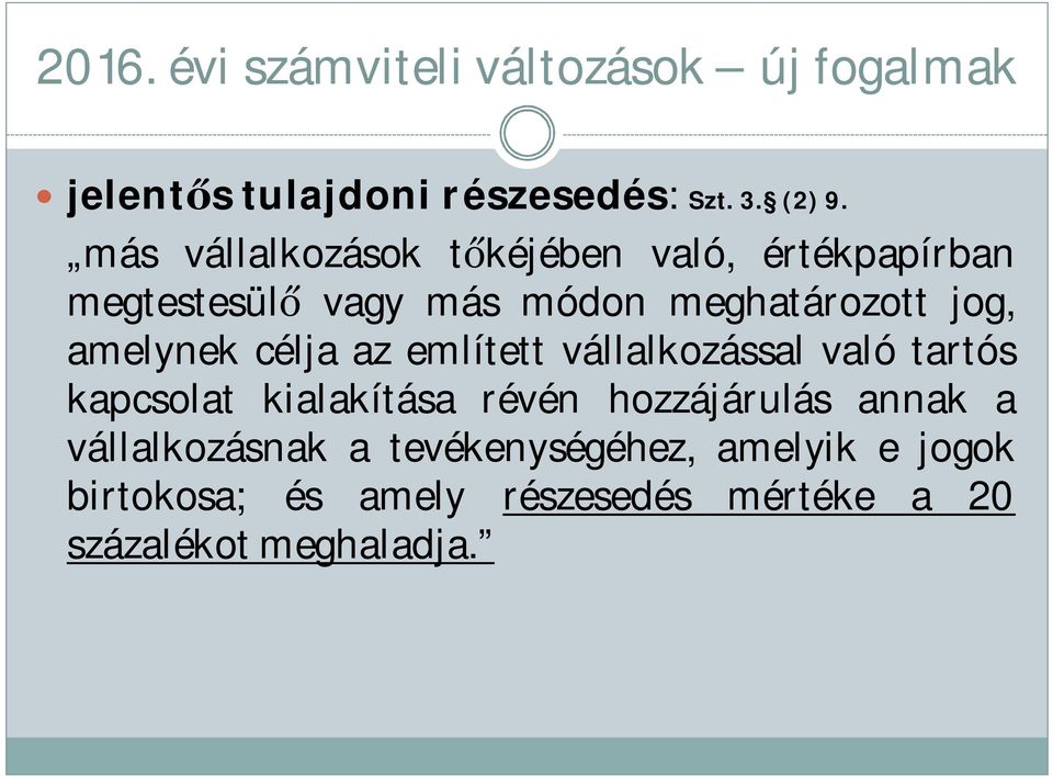 amelynek célja az említett vállalkozással való tartós kapcsolat kialakítása révén hozzájárulás annak