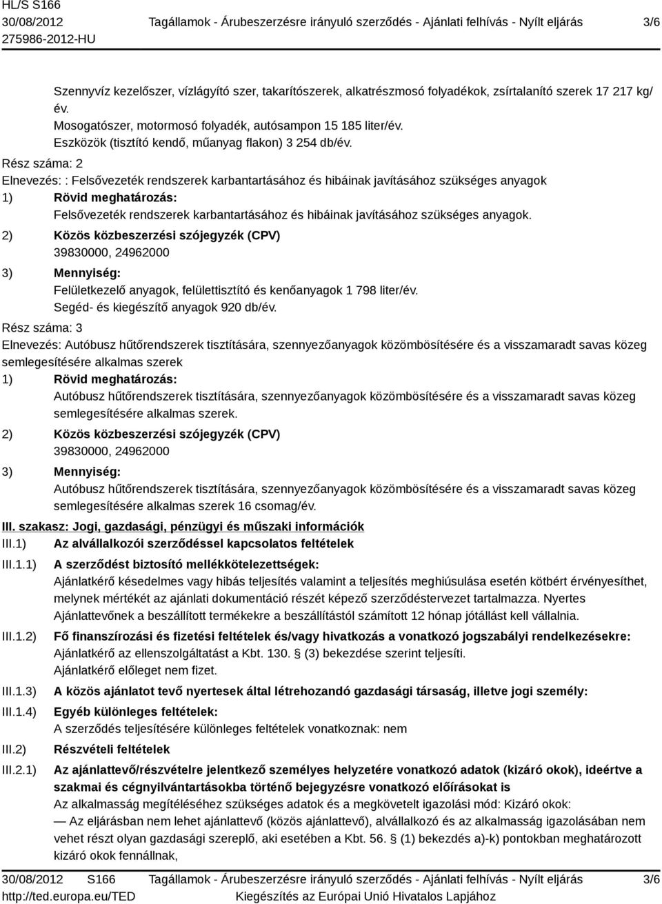 Rész száma: 2 Elnevezés: : Felsővezeték rendszerek karbantartásához és hibáinak javításához szükséges anyagok 1) Rövid meghatározás: Felsővezeték rendszerek karbantartásához és hibáinak javításához