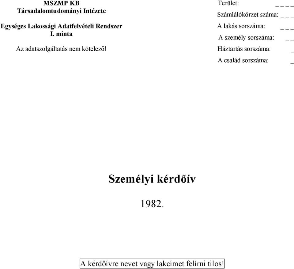 Terület: Számlálókörzet száma: _ A lakás sorszáma: _ A személy sorszáma: