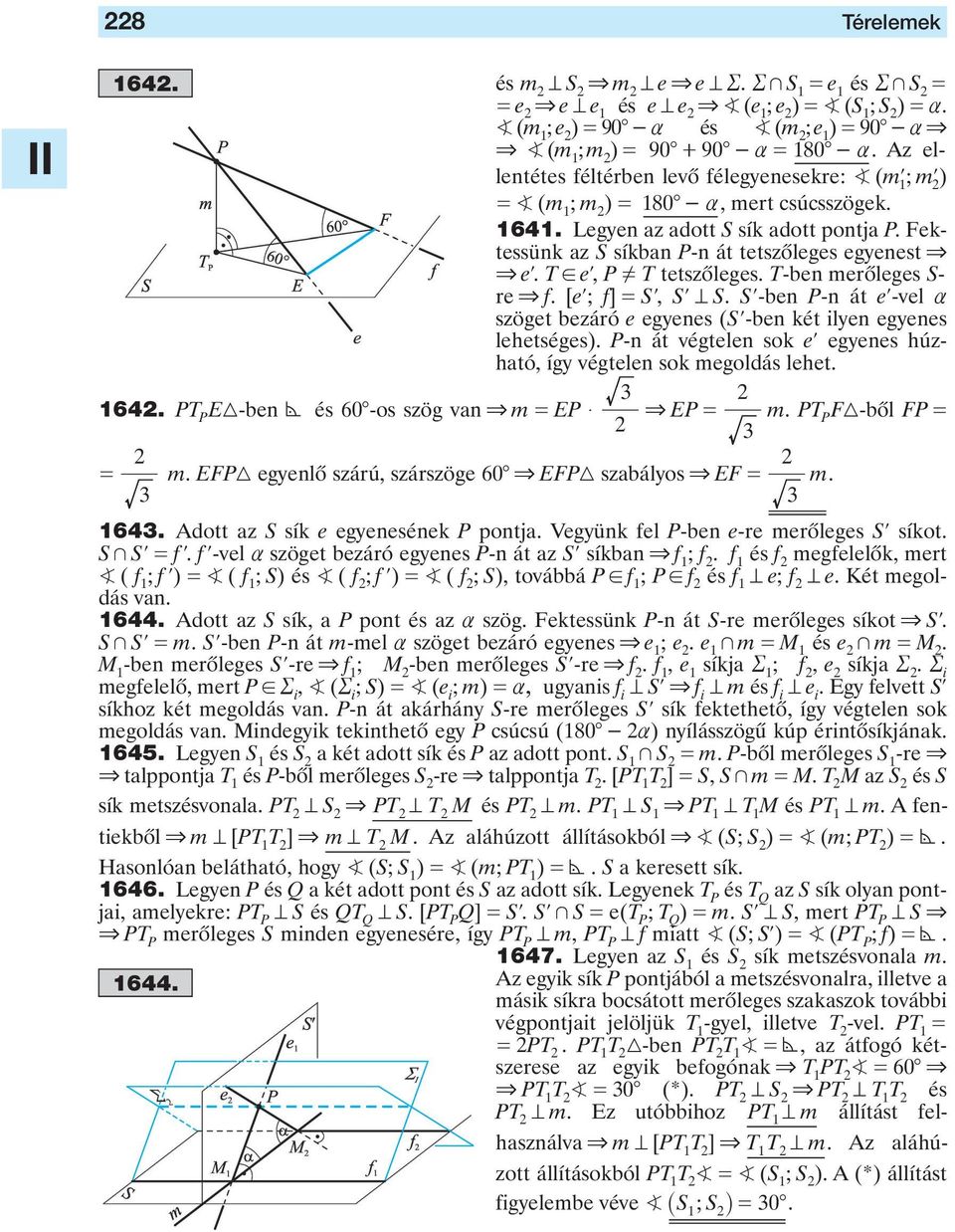 el, P Y T tetszôleges T-ben merôleges S- re & f [el; f] Sl, SlS Sl-ben P-n át el-vel a szöget bezáró e egyenes (Sl-ben két ilyen egyenes lehetséges) P-n át végtelen sok el egyenes húzható, így