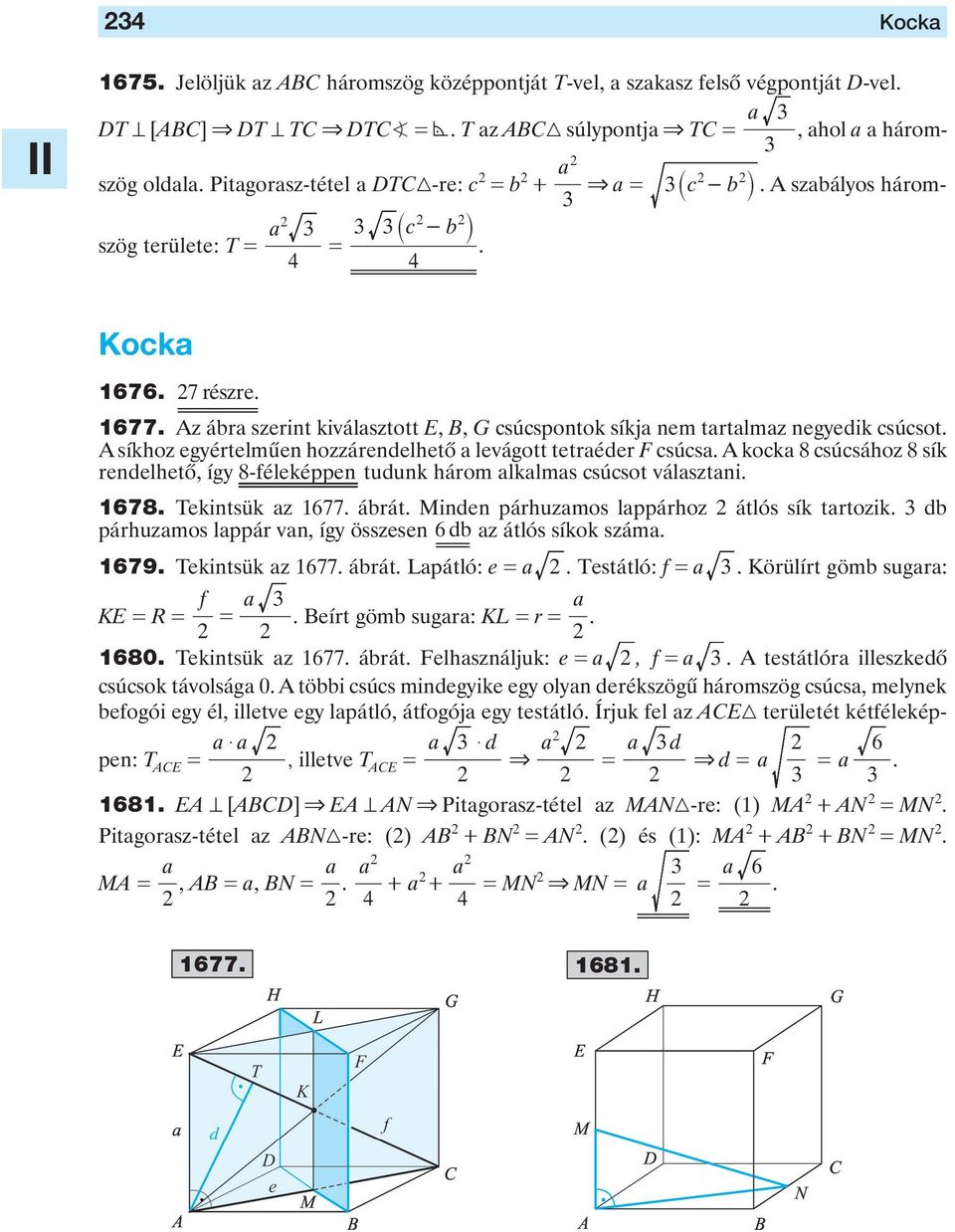 hozzárendelhetô a levágott tetraéder F csúcsa A kocka 8 csúcsához 8 sík rendelhetô, így 8-féleképpen tudunk három alkalmas csúcsot választani 1678 Tekintsük az 1677 ábrát Minden párhuzamos lappárhoz