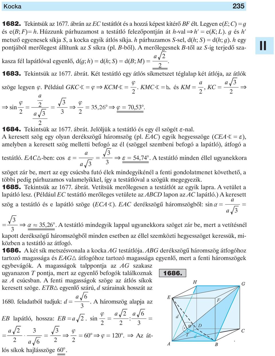 egyenlô, d(g; h) d(h; S) d(b; M) a 168 Tekintsük az 1677 ábrát Két testátló egy átlós síkmetszet téglalap két átlója, az átlók { a szöge legyen { Például GKC { & KCM KMC és KM, KC a & a { & sin { &