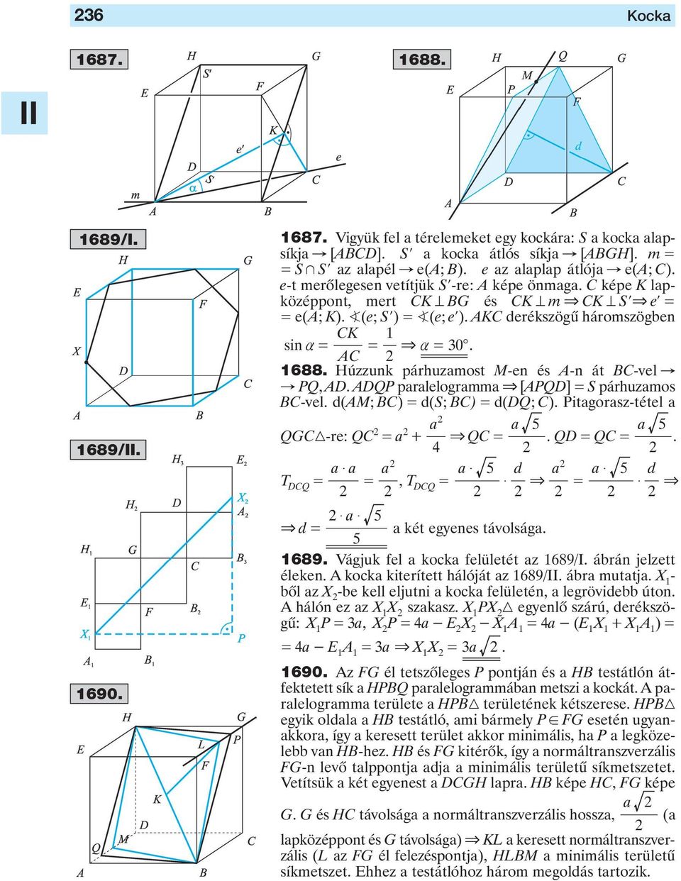 M-en és A-n át BC-vel " " PQ, AD ADQP paralelogramma & [APQD] S párhuzamos BC-vel d(am; BC) d(s; BC) d(dq; C) Pitagorasz-tétel a QGC-re: QC a + a a 5 a 5 & QC QD QC 4 T DCQ a $ a a, T DCQ a $ 5 $ d &