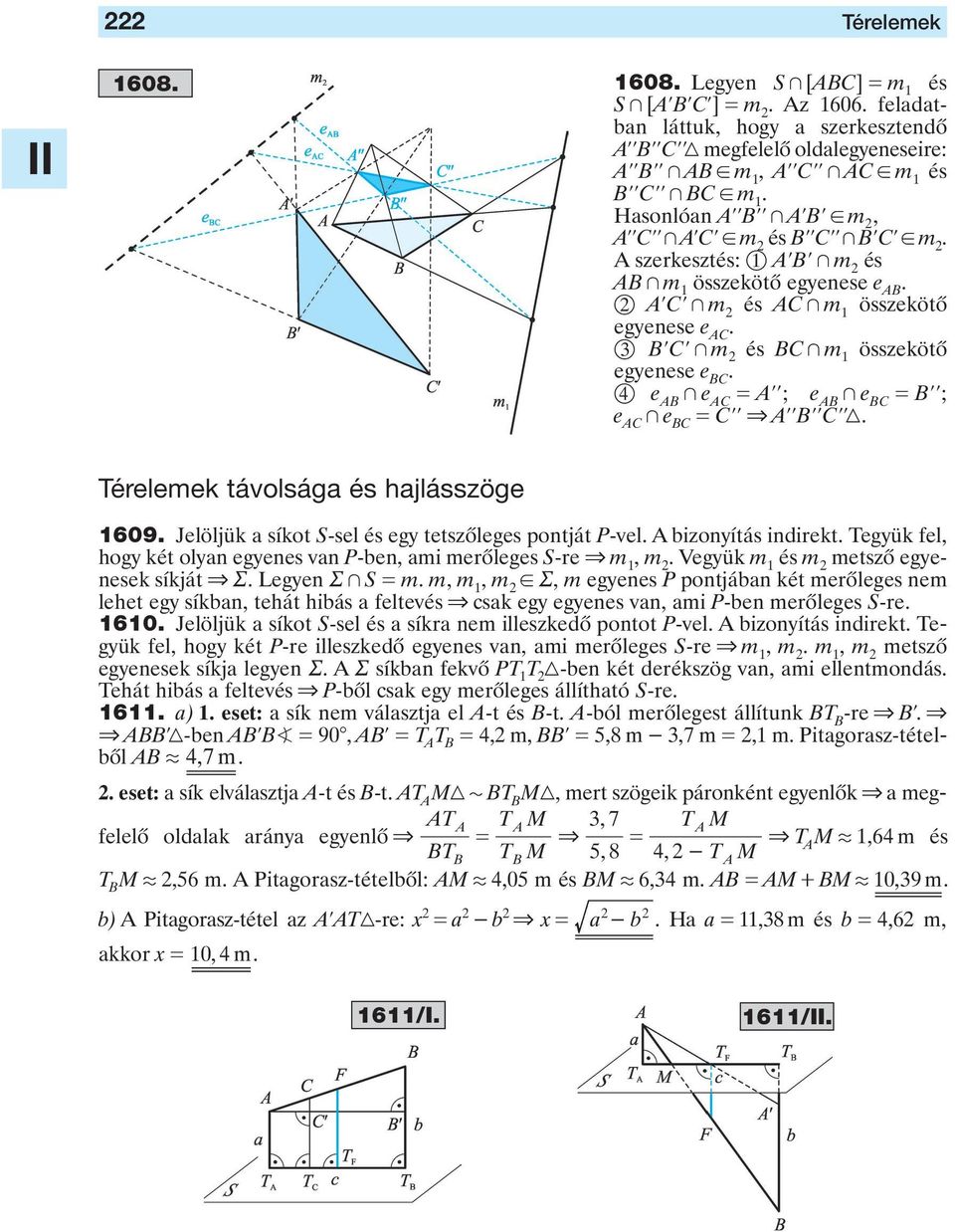 m A szerkesztés: 1 AlBl + m és AB + m 1 összekötô egyenese e AB AlCl + m és AC + m 1 összekötô egyenese e AC BlCl + m és BC + m 1 összekötô egyenese e BC 4 e AB + e AC All; e AB + e BC Bll; e AC + e