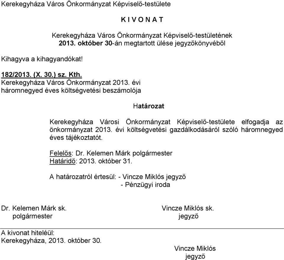 évi háromnegyed éves költségvetési beszámolója Kerekegyháza Városi Önkormányzat Képviselő-testülete