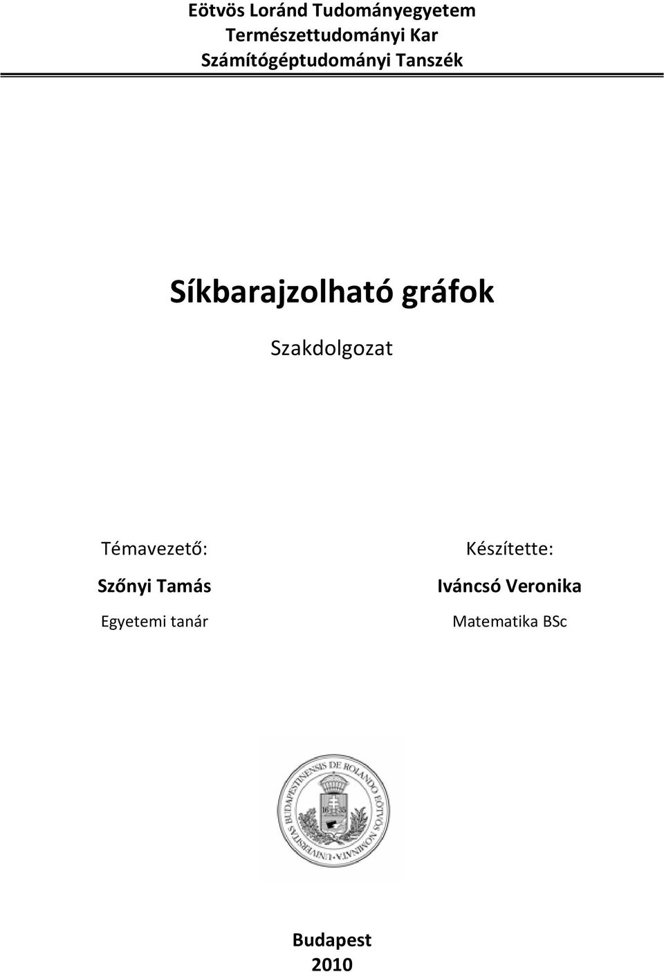 Szakdolgozat Témavezető: Szőnyi Tamás Egyetemi tanár