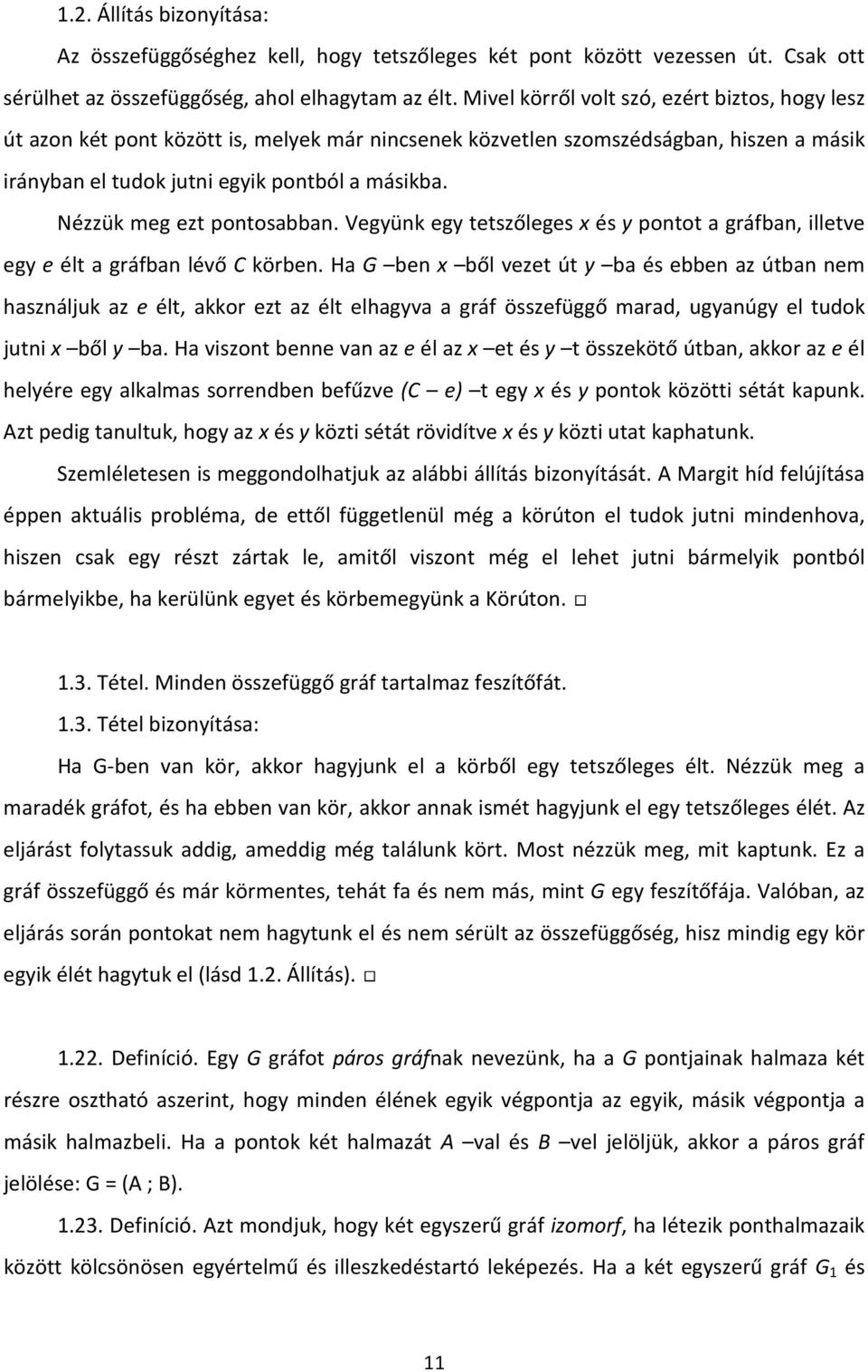 Nézzük meg ezt pontosabban. Vegyünk egy tetszőleges x és y pontot a gráfban, illetve egy e élt a gráfban lévő C körben.