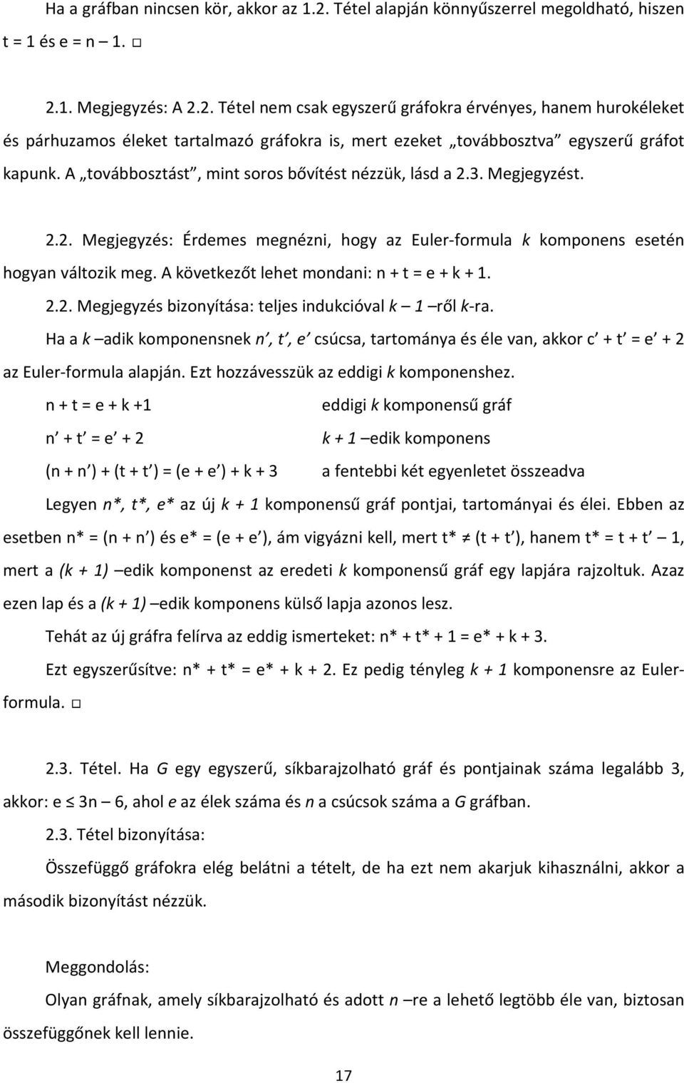A következőt lehet mondani: n + t = e + k + 1. 2.2. Megjegyzés bizonyítása: teljes indukcióval k 1 ről k-ra.